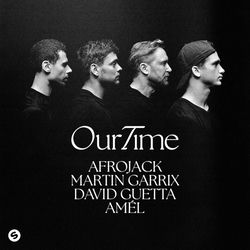 AFROJACK, Martin Garrix, David Guetta, Amél — Our Time