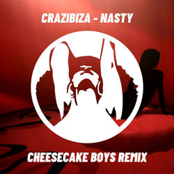 Crazibiza — Nasty (Cheesecake Boys Remix)