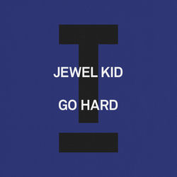 Jewel Kid — Go Hard