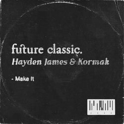 Hayden James & Kormak — Make It