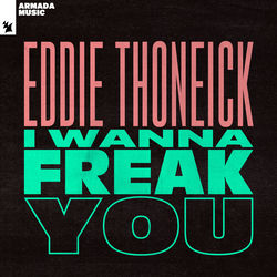 Eddie Thoneick — I Wanna Freak You
