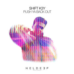 Shift K3y — Push Ya Back Out