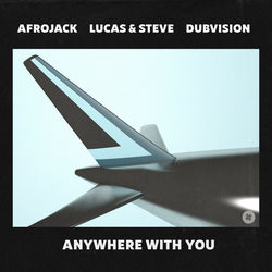 Afrojack, Lucas & Steve, DubVision — Anywhere With You 93