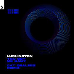 Lushington — You Got Me Baby - Cat Dealers Remix