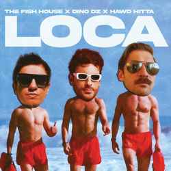 The Fish House, Dino DZ, HAWD HITTA — Loca