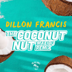 Dillon Francis — The Coconut Nut - Malibu Remix