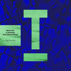 Astrotrax, Martin Ikin, Shola Phillips — Feel The Vibe