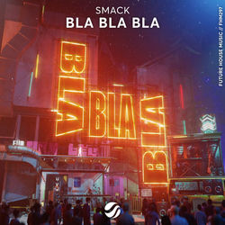 SMACK — Bla Bla Bla