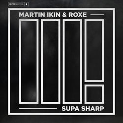 Martin Ikin & Roxe — Supa Sharp