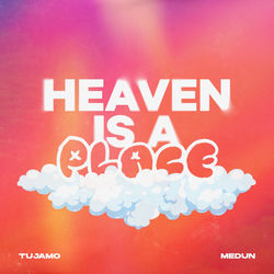 Tujamo x Medun — Heaven Is A Place