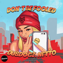 Dubdogz, Netto — Don't Be Fooled (Club Mix)