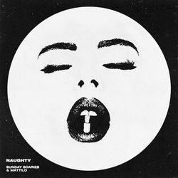 Sunday Scaries x Mattilo — Naughty