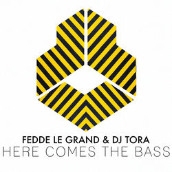 Fedde Le Grand & DJ Tora — Here Comes The Bass