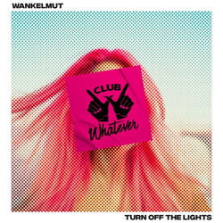 Wankelmut — Turn Off The Light