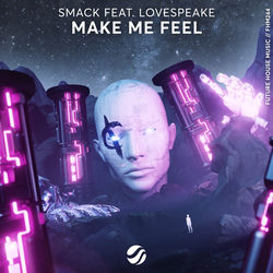 SMACK ft. Lovespeake — Make Me Feel (Extended Mix)