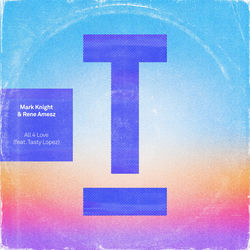 Mark Knight, Rene Amesz, Tasty Lopez — All 4 Love