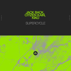Jack Back, Citizen Kain & Kiko — Supercycle