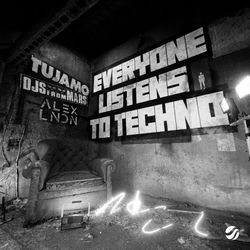 Tujamo, DJs From Mars & ALEX LNDN — Everyone Listens To Techno