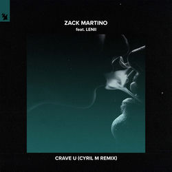 Zack Martino feat. Lenii — Crave U (Cyril M Extended Remix)