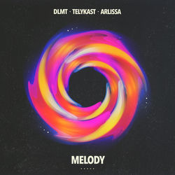 Arlissa, TELYKast, DLMT — Melody (Extended Mix)