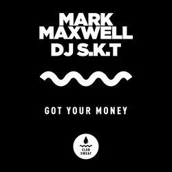 DJ S.K.T, Mark Maxwell — Got Your Money (Extended Mix)