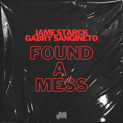 Jame Starck & Gabry Sangineto — Found A Mess
