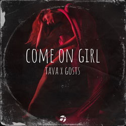 TAVA, GOSTS — Come On Girl