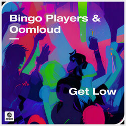 Bingo Players & Oomloud — Get Low
