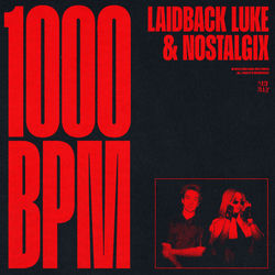 Laidback Luke & Nostalgix — 1000 BPM