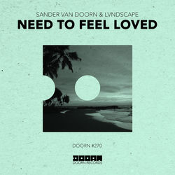 Sander van Doorn & LVNDSCAPE — Need To Feel Loved (Nils Hoffmann Extended Remix)