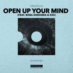 Dropgun — Open Up Your Mind (feat. Boba Sheshera & Kiki)
