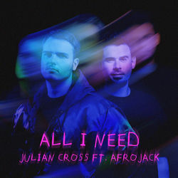 Julian Cross ft. Afrojack — All I Need