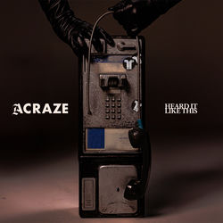 Acraze — Heard It Like This