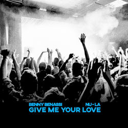 Benny Benassi, Nu-La — Give Me Your Love