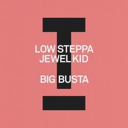 Low Steppa, Jewel Kid — Big Busta