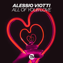 Alessio Viotti — All Of Your Love