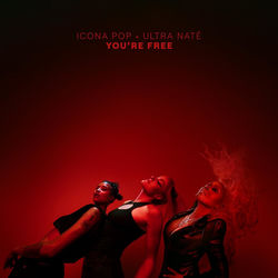 Icona Pop & Ultra Naté — You're Free