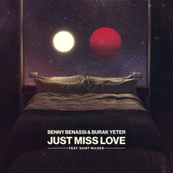 Benny Benassi & Burak Yeter — Just Miss Love ft. Saint Wilder