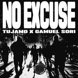 Tujamo, Gamuel Sori — No Excuse