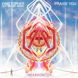 King Topher — Praise you