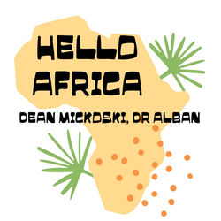 Dean Mickoski, Dr Alban — Hello Africa