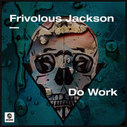 Frivolous Jackson — Do Work (Extended Mix)