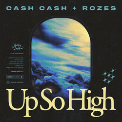 Cash Cash, Rozes — Up So High