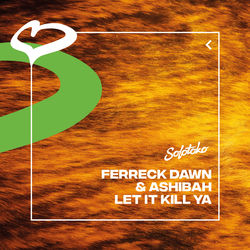 Ferreck Dawn, Ashibah — Let It Kill Ya (Extended Mix)