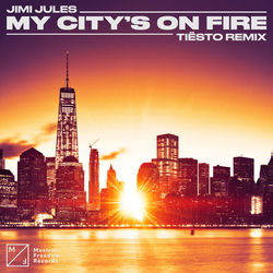 Jimi Jules — My City’s On Fire (Tiësto Extended Remix)