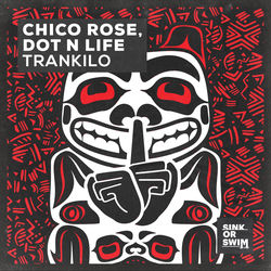 Chico Rose, Dot N Life — Trankilo
