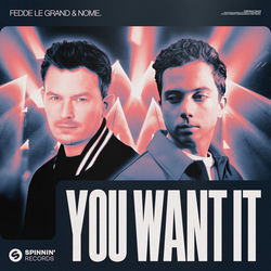 Fedde Le Grand & NOME. — You Want It
