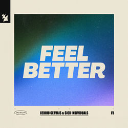 Cedric Gervais & SICK INDIVIDUALS — Feel Better
