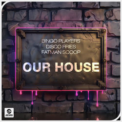 Bingo Players & Disco Fries — Our House (feat. Fatman Scoop)