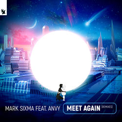 Mark Sixma feat. ANVY — Meet Again (VIVID Extended Remix)